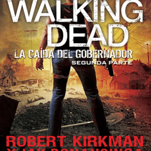 E-Book The Walking Dead "La Caida del Gobernador Parte2" - Robert Kirkman y Jay Bonansinga